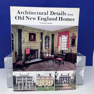 1997 Architectural Details from Old New England Homes Stanley Schuler
